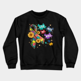 Autism Love Needs No Words Crewneck Sweatshirt